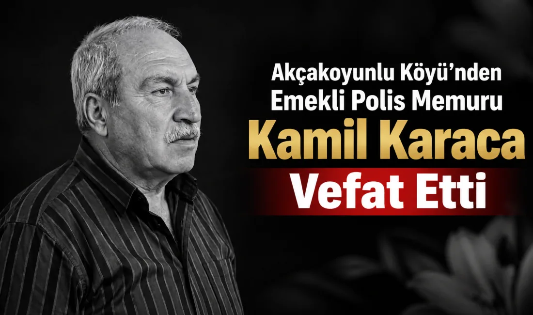Akçakoyunlu Köyü’nden Hacı Turap Karaca’nın oğlu, emekli polis memuru Kamil