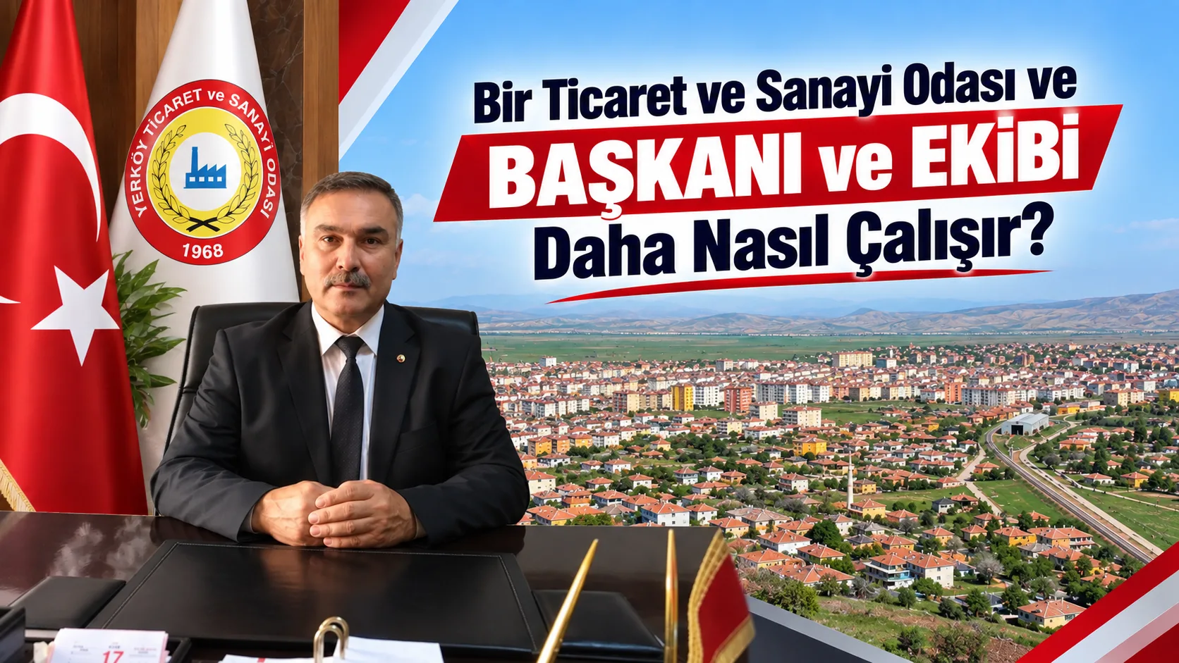 Yerköy Ticaret ve Sanayi Odası Yönetim Kurulu Başkanı Coşkun Kahraman,