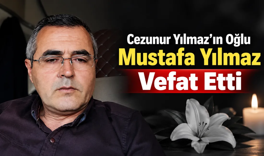 Cezunur Yılmaz’ın oğlu Mustafa Yılmaz hayatını kaybetti. Merhumun cenazesi, ikindi
