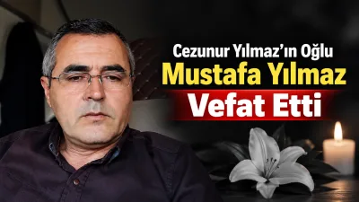 Cezunur Yılmaz’ın oğlu Mustafa Yılmaz hayatını kaybetti. Merhumun cenazesi, ikindi