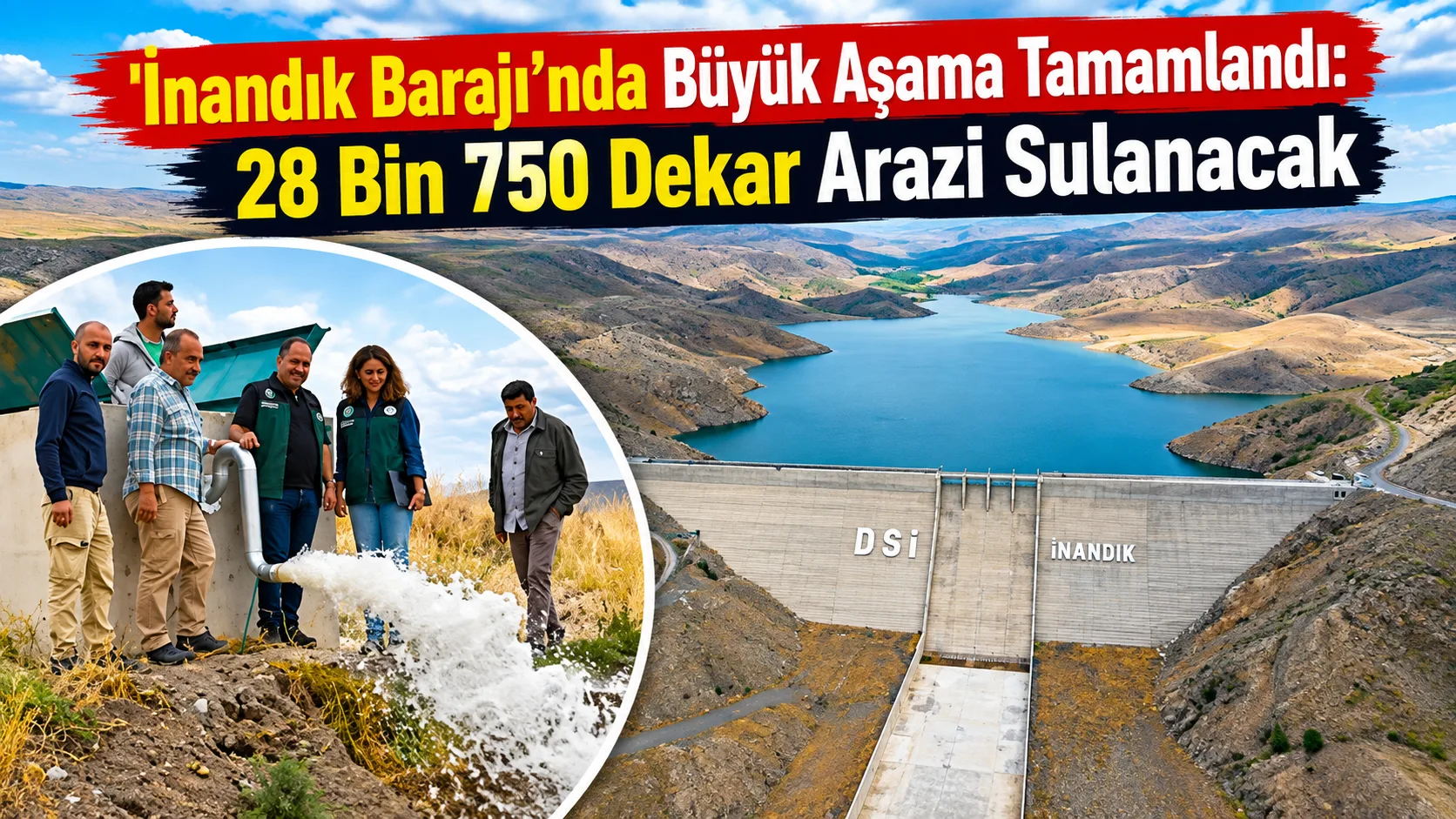 İnandık Barajı Sulaması Projesi’nde yürütülen imalat çalışmalarının tamamlanmasıyla önemli bir