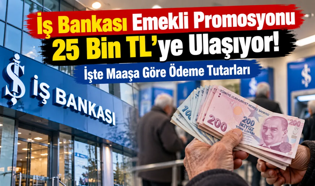 İş Bankası’nın Eylül 2026 emekli promosyon kampanyasında nakit promosyon ve