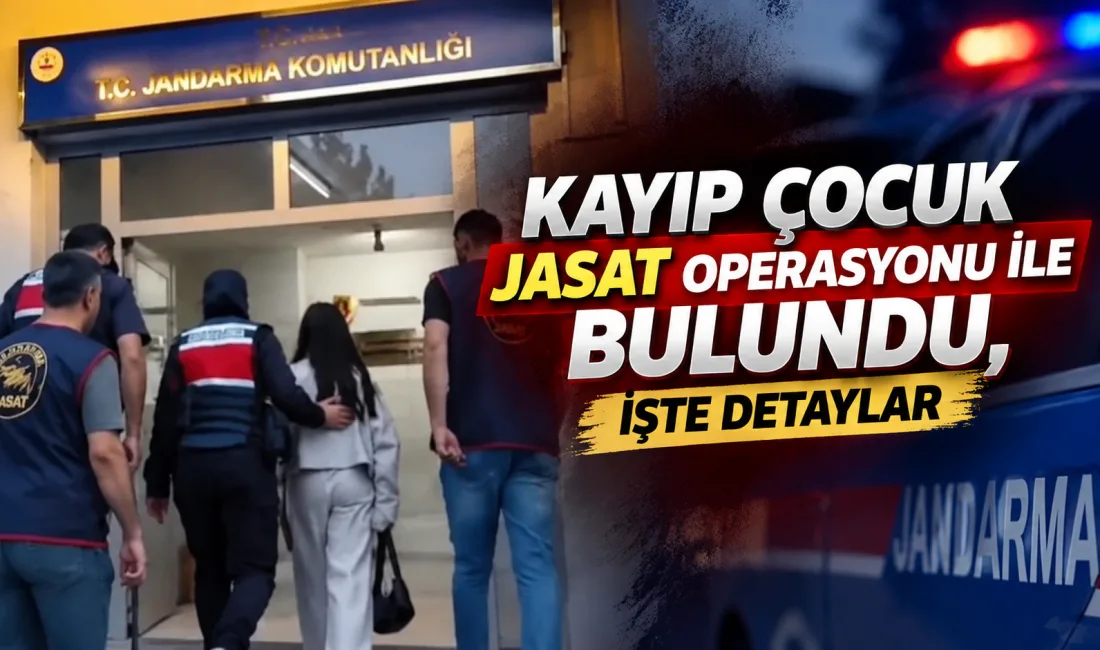İstanbul Avcılar'da kaybolan kız çocuğu, Yozgat'ın Boğazlıyan ilçesinde Jandarma'nın düzenlediği