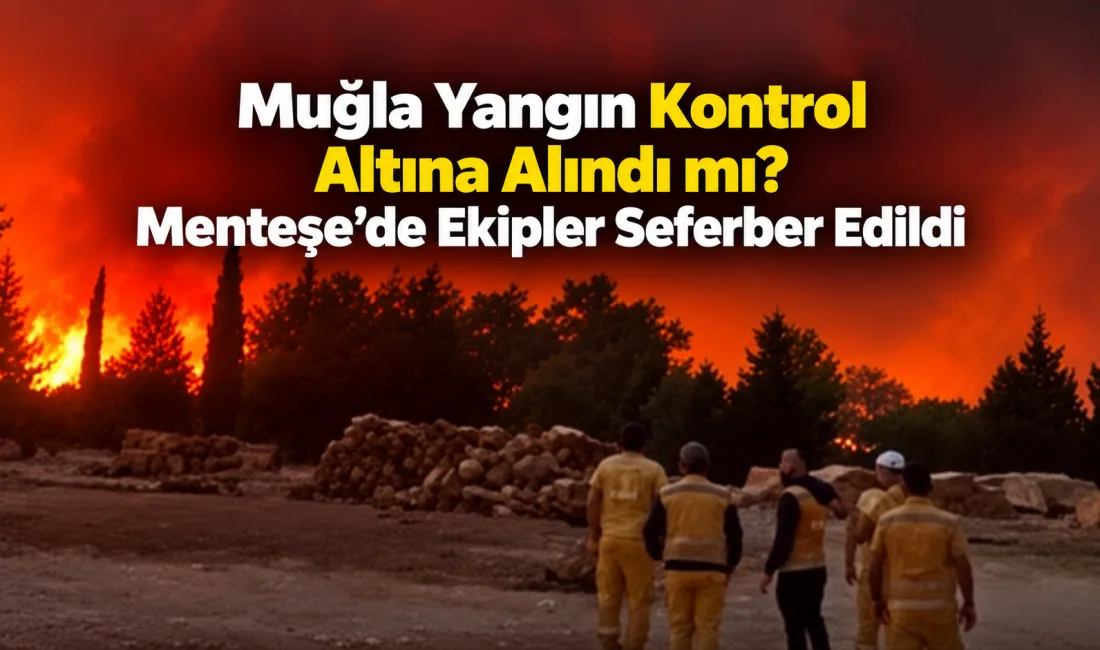 Muğla’nın Menteşe ilçesinde ormanlık alanda çıkan yangına havadan ve karadan