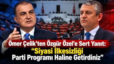 AK Parti Sözcüsü Ömer Çelik, Özgür Özel’in Cumhurbaşkanı Recep Tayyip