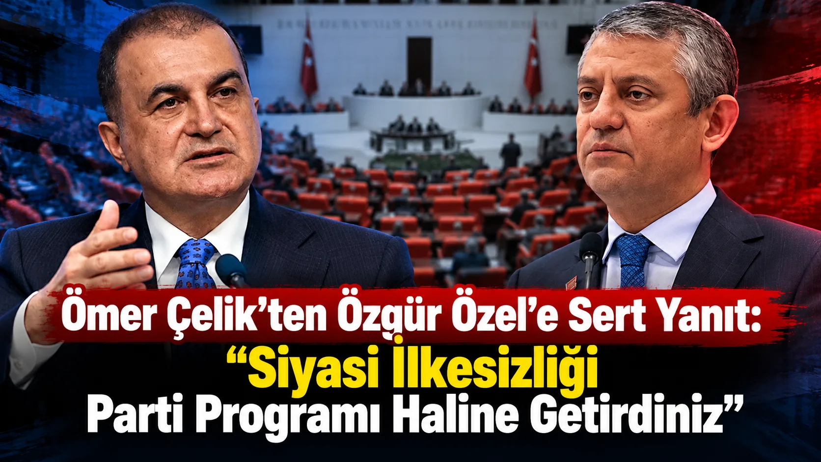 AK Parti Sözcüsü Ömer Çelik, Özgür Özel’in Cumhurbaşkanı Recep Tayyip