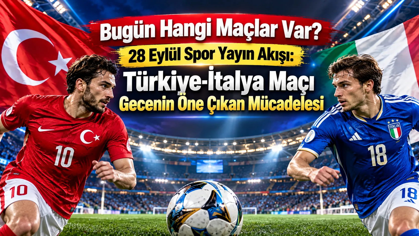 28 Eylül 2026 Pazartesi günü spor ekranlarında futbol, basketbol ve