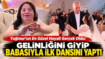 22 yaşındaki Yağmur Babayiğit’in en büyük hayallerinden biri, ailesinin düzenlediği