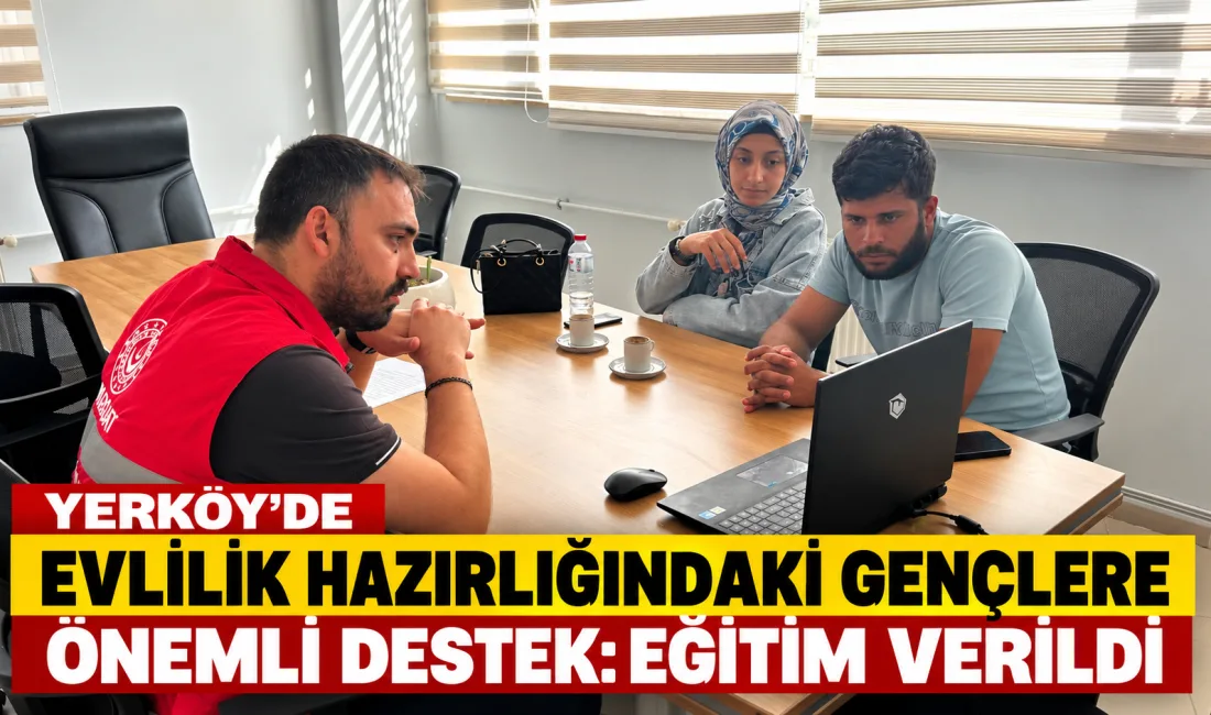 Yerköy ilçemizde evlilik hazırlığı yapan gençlere yönelik “Evlilik Öncesi Eğitim”