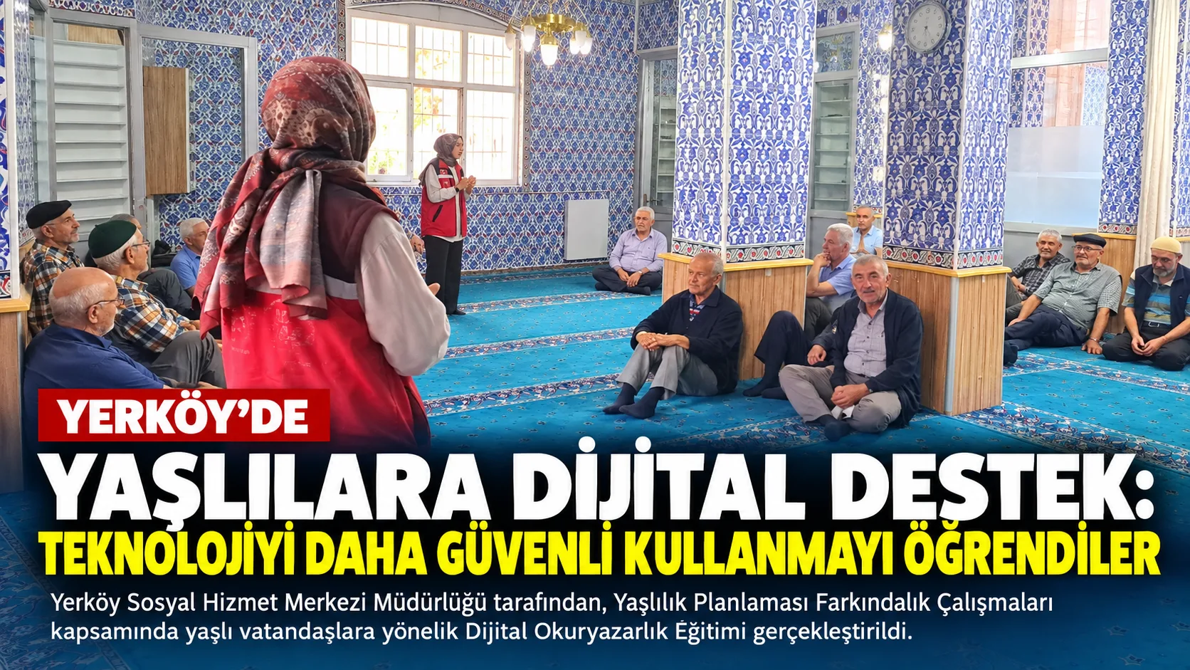 Yerköy ilçemizce yaşlı vatandaşların dijital dünyaya daha kolay uyum sağlamalarına