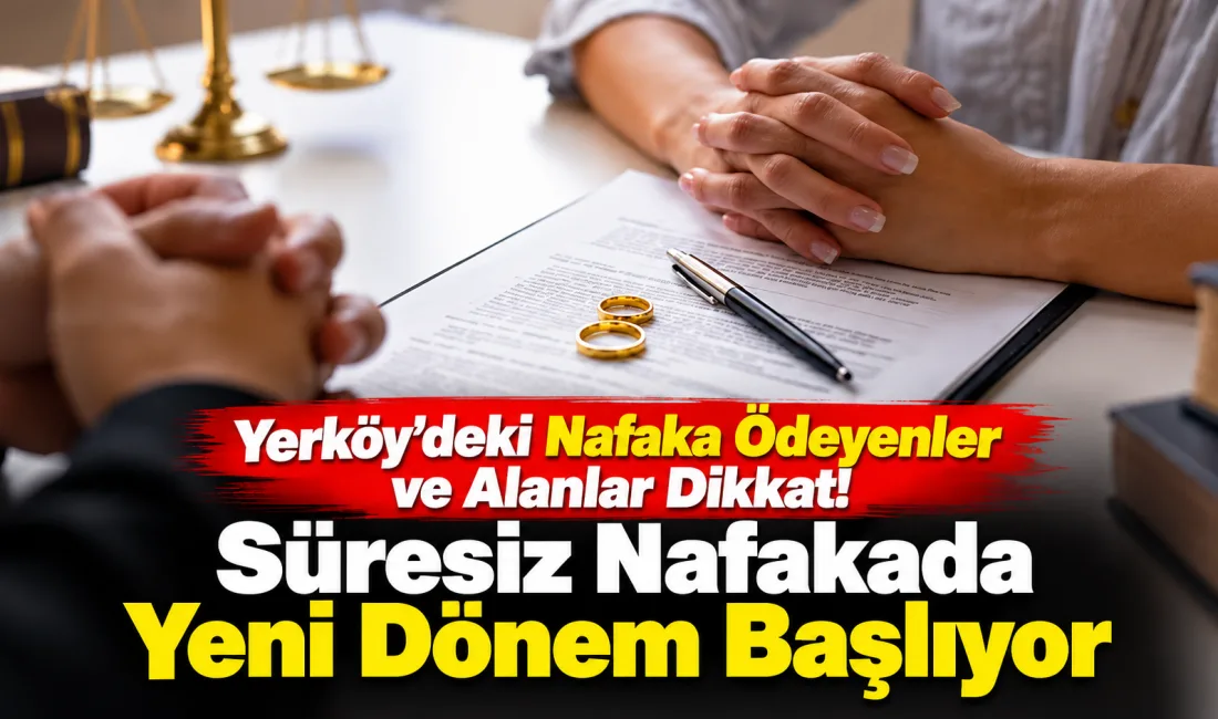Yerköy’de nafaka ödeyenleri ve alanları da yakından ilgilendiren önemli bir