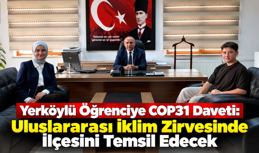 Yerköy’de geliştirdiği projeyle COP31 kapsamındaki programa davet alan öğrenci Efendi