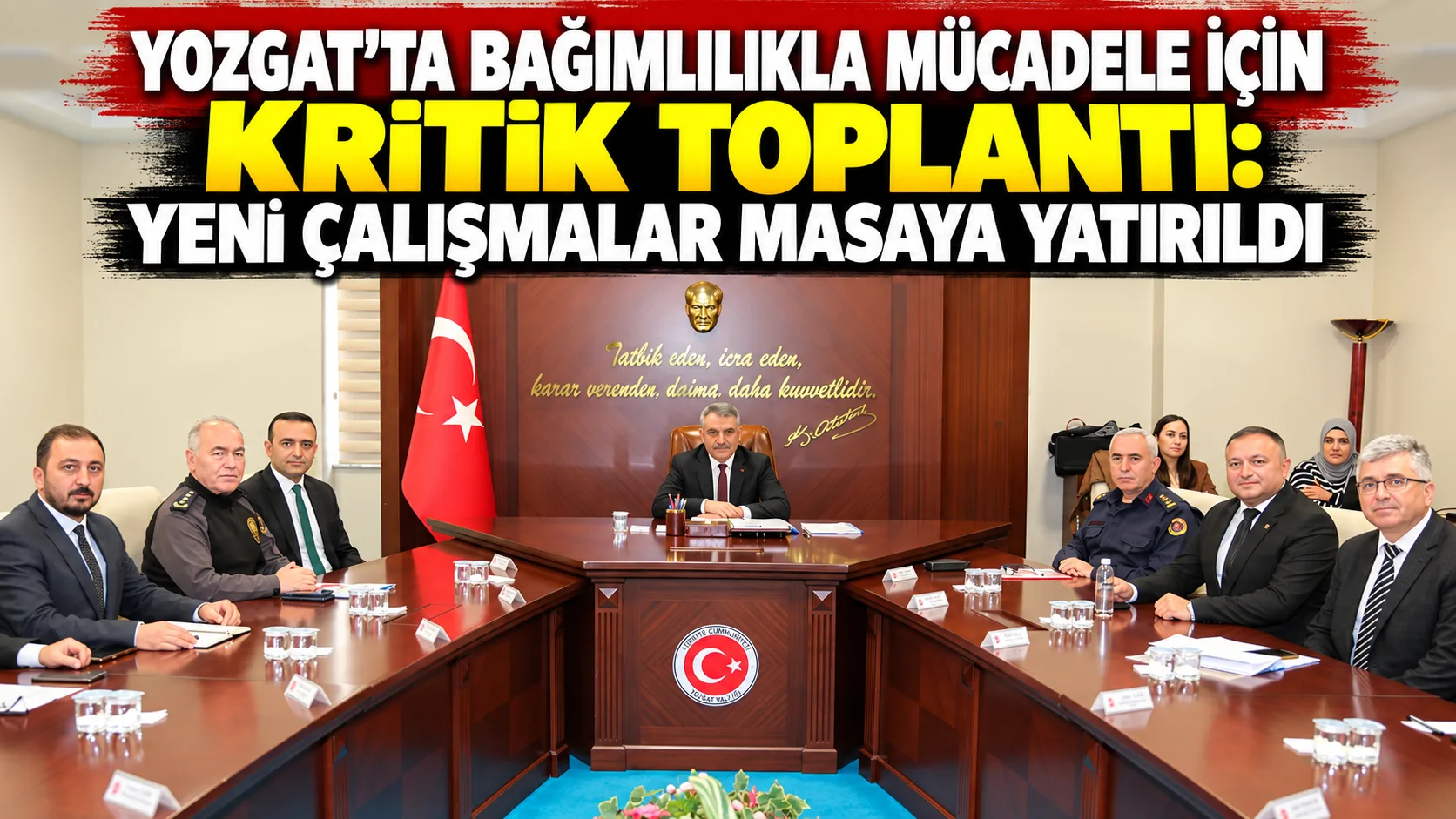 Yozgat’ta bağımlılıkla mücadele çalışmalarının daha etkin yürütülmesi amacıyla İl Koordinasyon