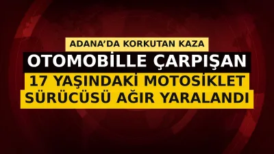 Adana’nın Kozan ilçesinde otomobil ile motosikletin çarpışması sonucu 17 yaşındaki
