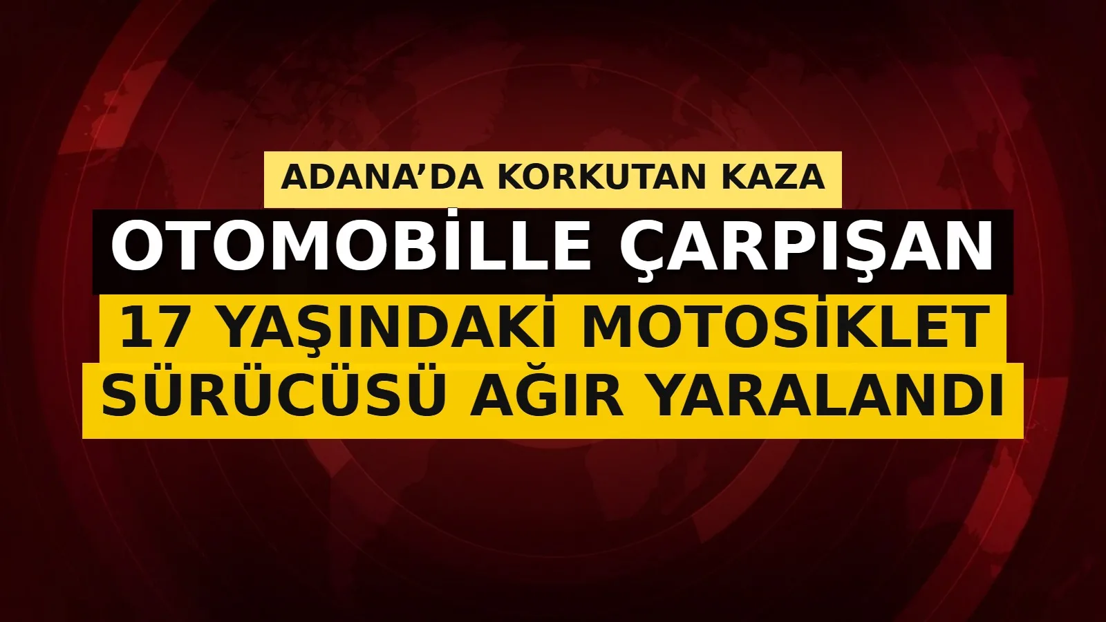 Adana’nın Kozan ilçesinde otomobil ile motosikletin çarpışması sonucu 17 yaşındaki