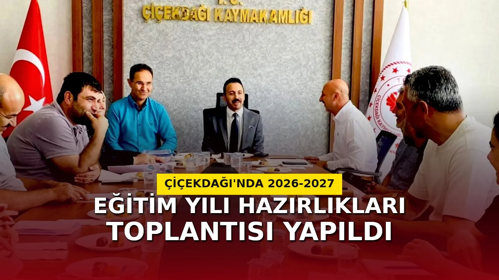 Çiçekdağı'nda okul yöneticileri, 2026-2027 Eğitim Öğretim Yılı'na yönelik hedefleri ve