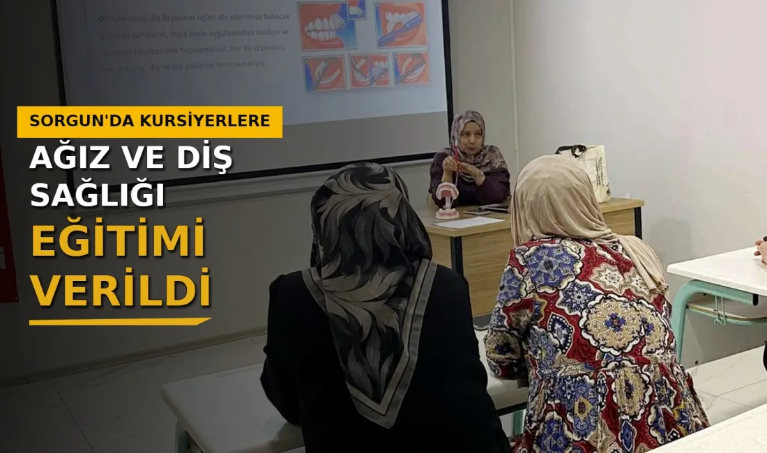 Yozgat'ın Sorgun ilçesinde, Aile Destek Merkezi kursiyerlerine yönelik "Ağız ve