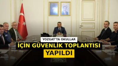 Yozgat'ta, eğitim yılının güvenli bir şekilde geçmesi amacıyla Vali Mehmet