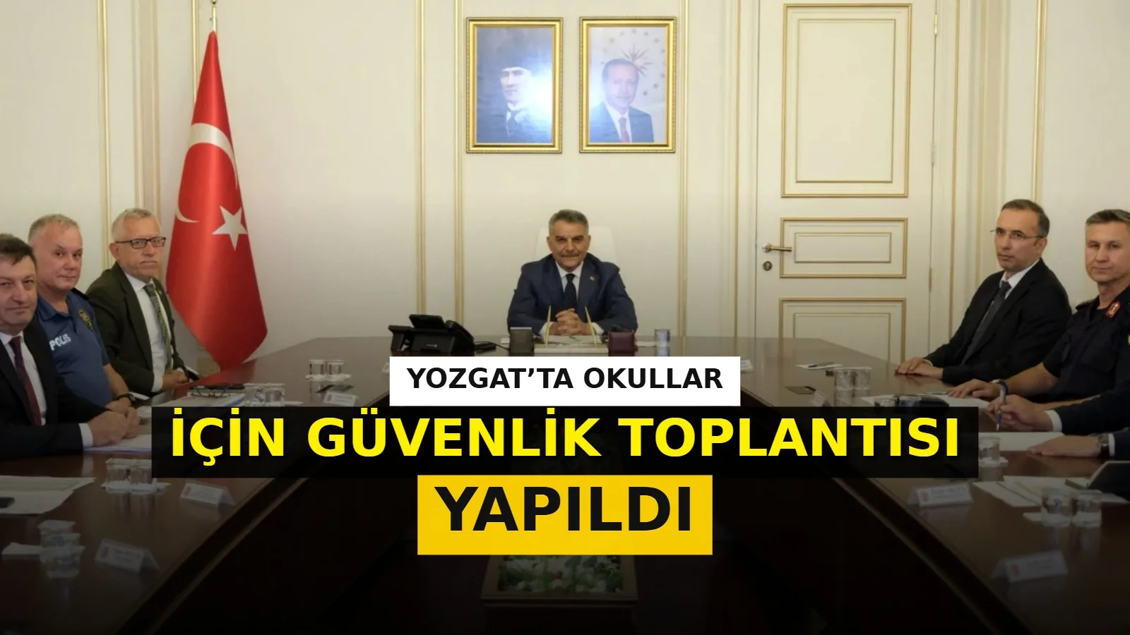 Yozgat'ta, eğitim yılının güvenli bir şekilde geçmesi amacıyla Vali Mehmet