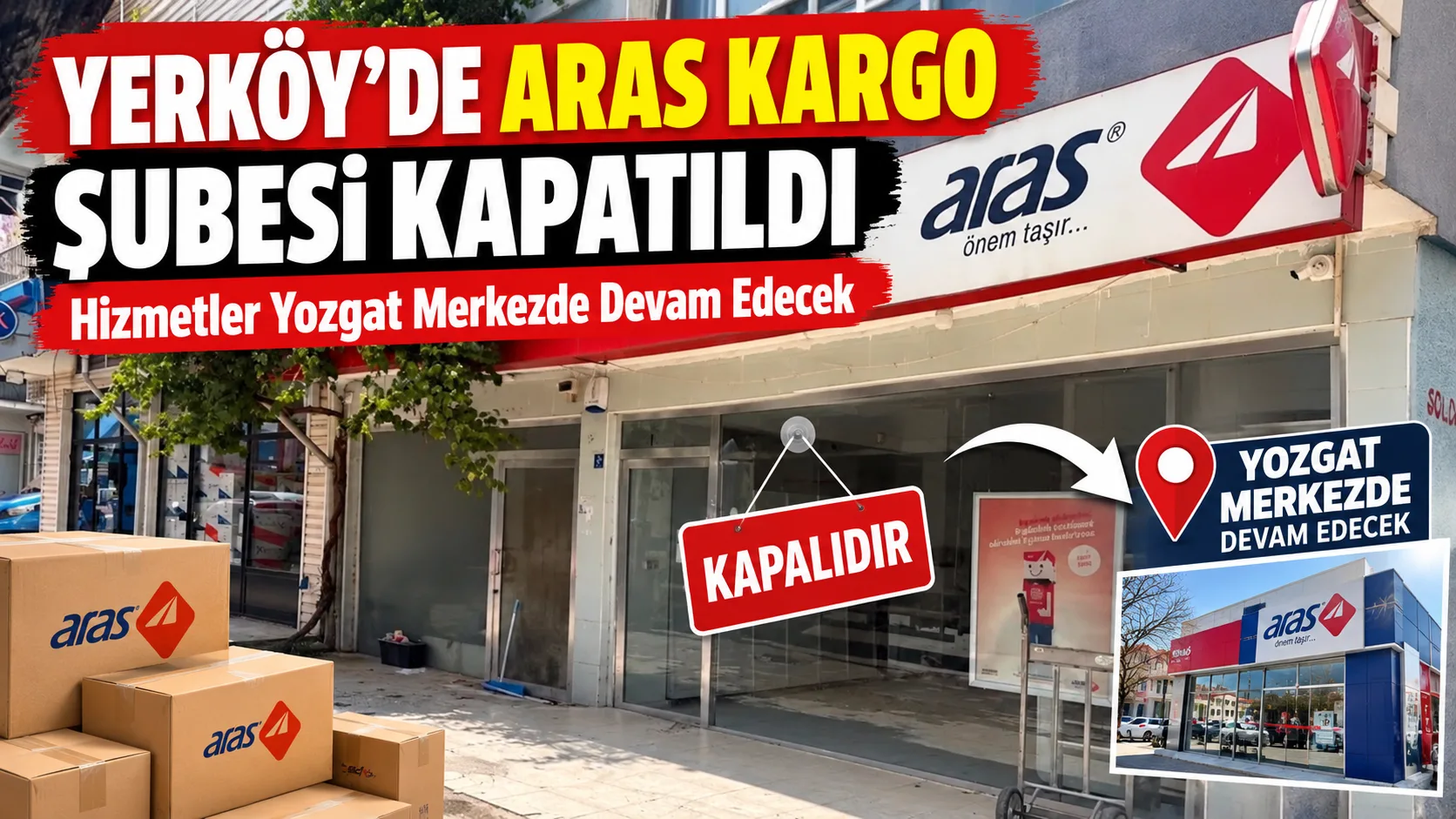 Yerköy’de uzun yıllardır faaliyet gösteren Aras Kargo şubesinin kapanması, ilçedeki