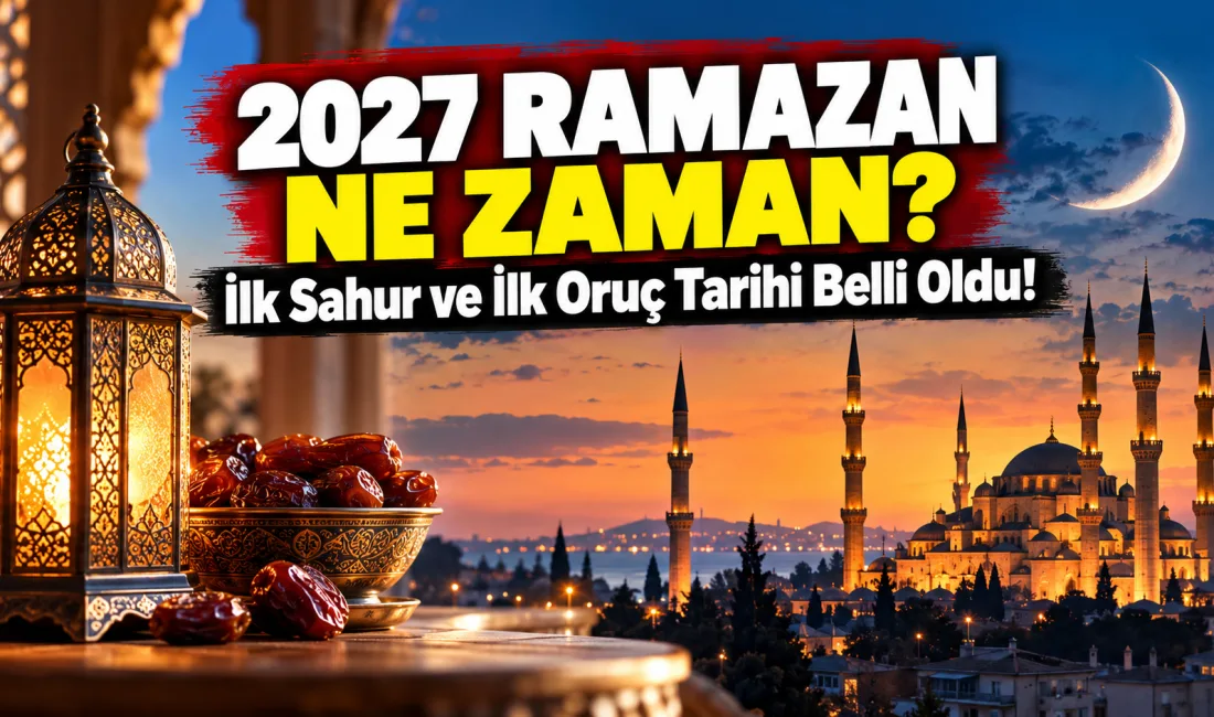 2027 Ramazan ayı için geri sayım başladı. Ramazan’ın başlangıcı, ilk