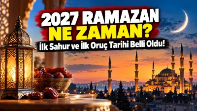 2027 Ramazan ayı için geri sayım başladı. Ramazan’ın başlangıcı, ilk