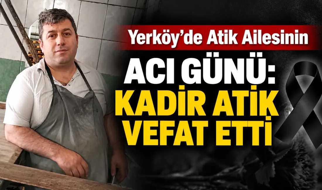 Aslen Yozgat’ın Topaç köyünden olan ve Yerköy’de ikamet eden Kadir
