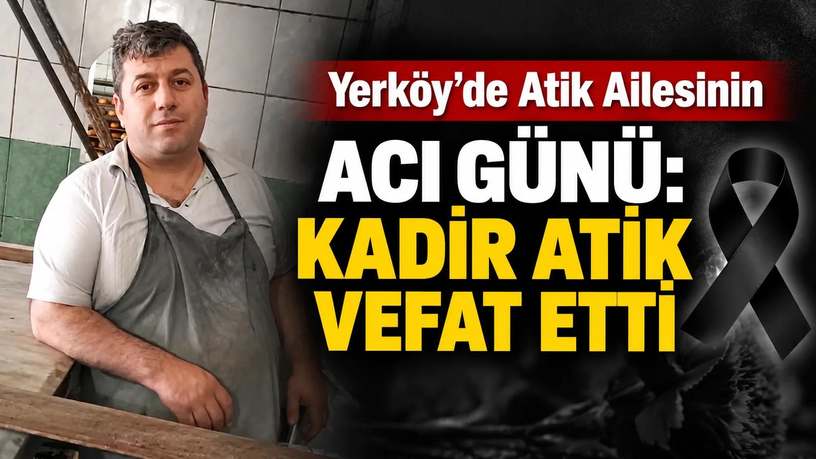 Aslen Yozgat’ın Topaç köyünden olan ve Yerköy’de ikamet eden Kadir