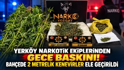Yerköy ve Yozgat narkotik ekiplerinin ortaklaşa gerçekleştirdiği uyuşturucu operasyonunda, bir
