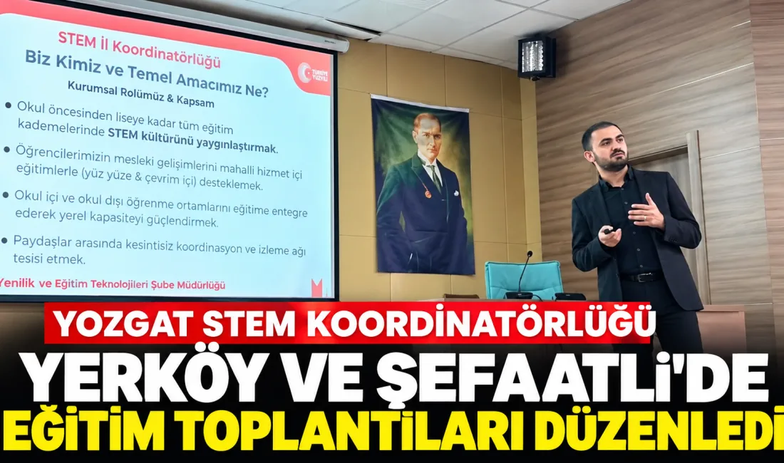 Yozgat STEM Koordinatörlüğü, Yerköy ve Şefaatli ilçelerinde STEM eğitim modelini