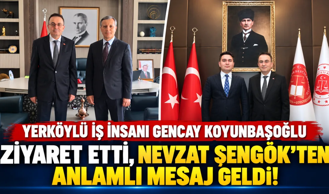 Yerköylü iş insanı Gencay Koyunbaşoğlu, Mersin’de gerçekleştirdiği ziyaretlerde Cumhuriyet Başsavcısı