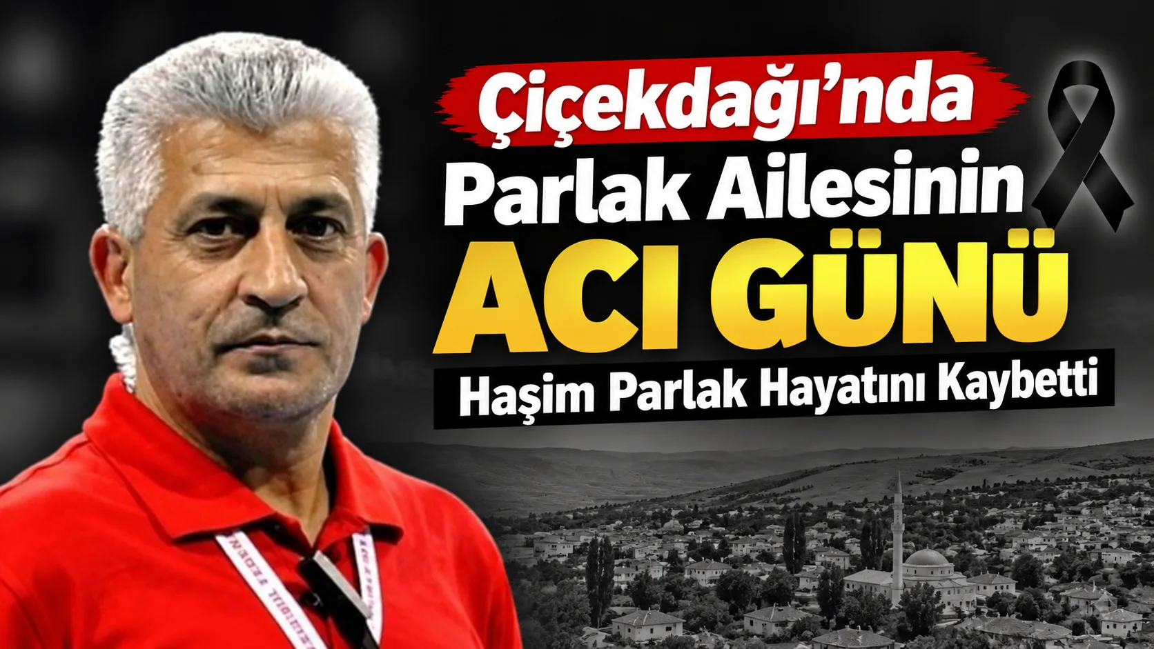 Çiçekdağı halkından olup Ankara’da ikamet eden Haşim Parlak vefat etti.
