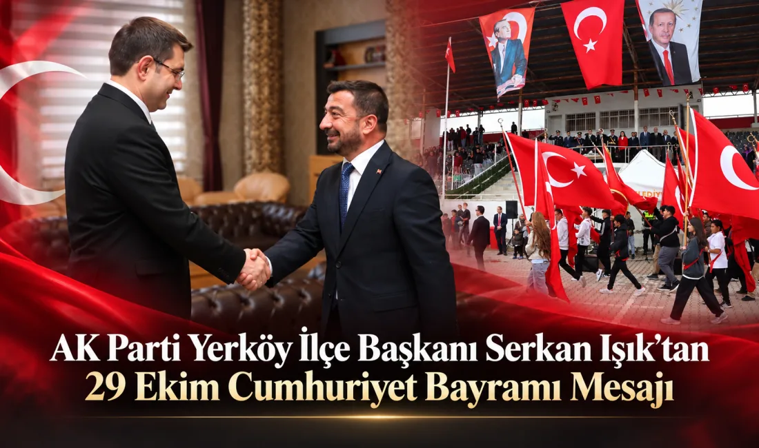 AK Parti Yerköy İlçe Başkanı Serkan Işık, Cumhuriyet’in kuruluşunun 103.
