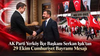 AK Parti Yerköy İlçe Başkanı Serkan Işık, Cumhuriyet’in kuruluşunun 103.