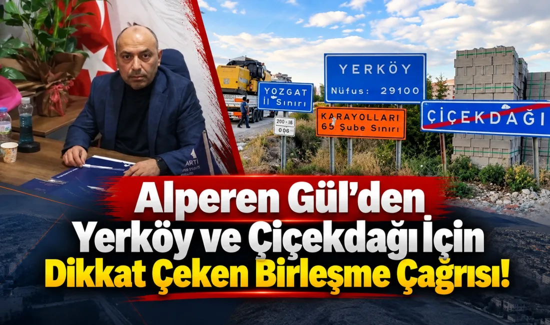 Anahtar Parti Yerköy İlçe Başkanı Alperen Gül, Yerköy ve Çiçekdağı’nın