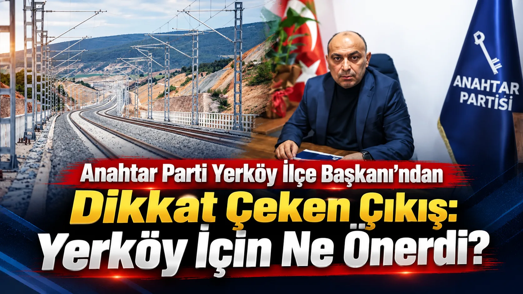 Anahtar Parti Yerköy İlçe Başkanlığı, ilçenin demiryolu ulaşımındaki konumunun ekonomik