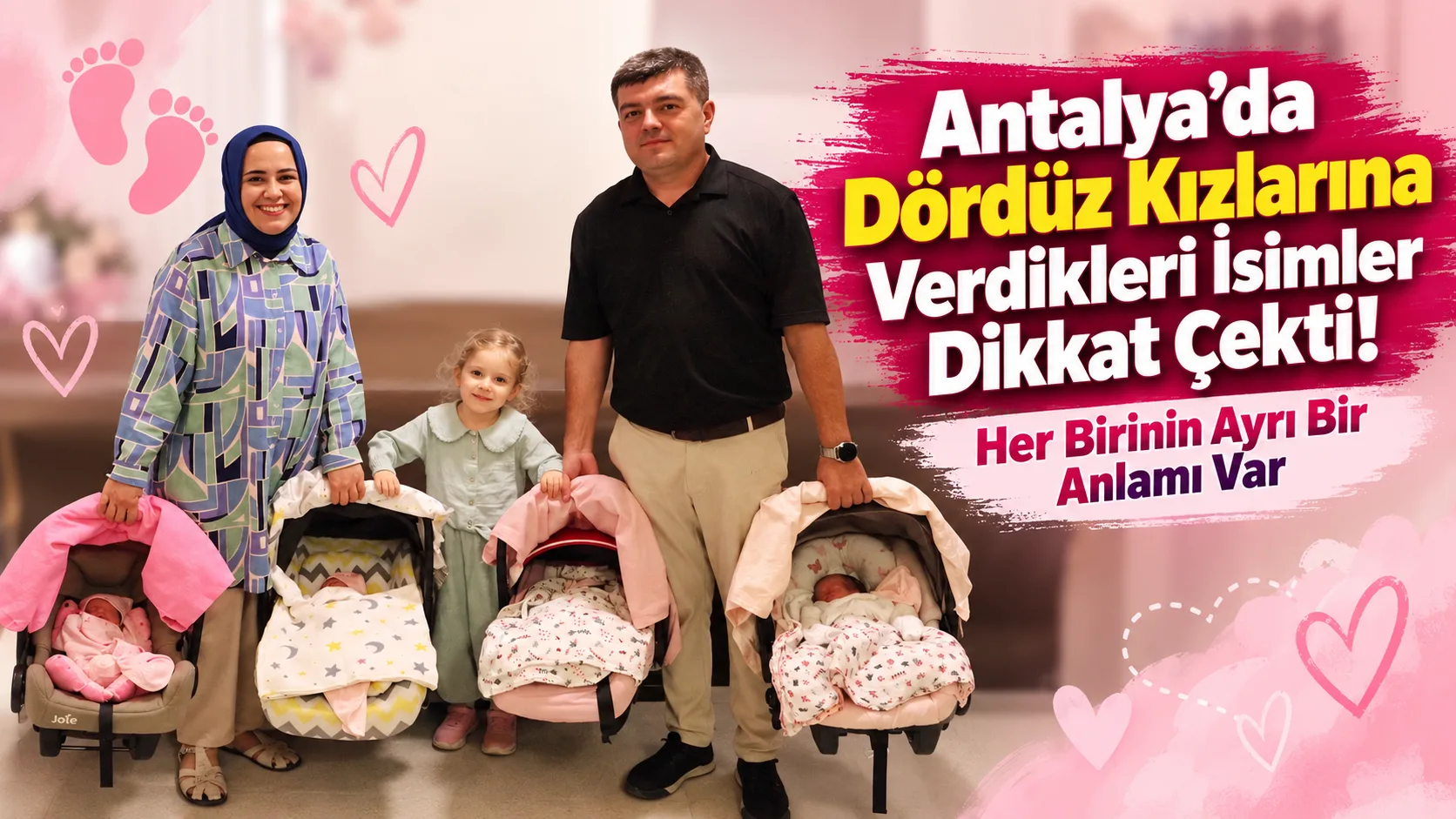 Antalya’da dördüz kız çocuğu sahibi olan bir çiftin çocukları için