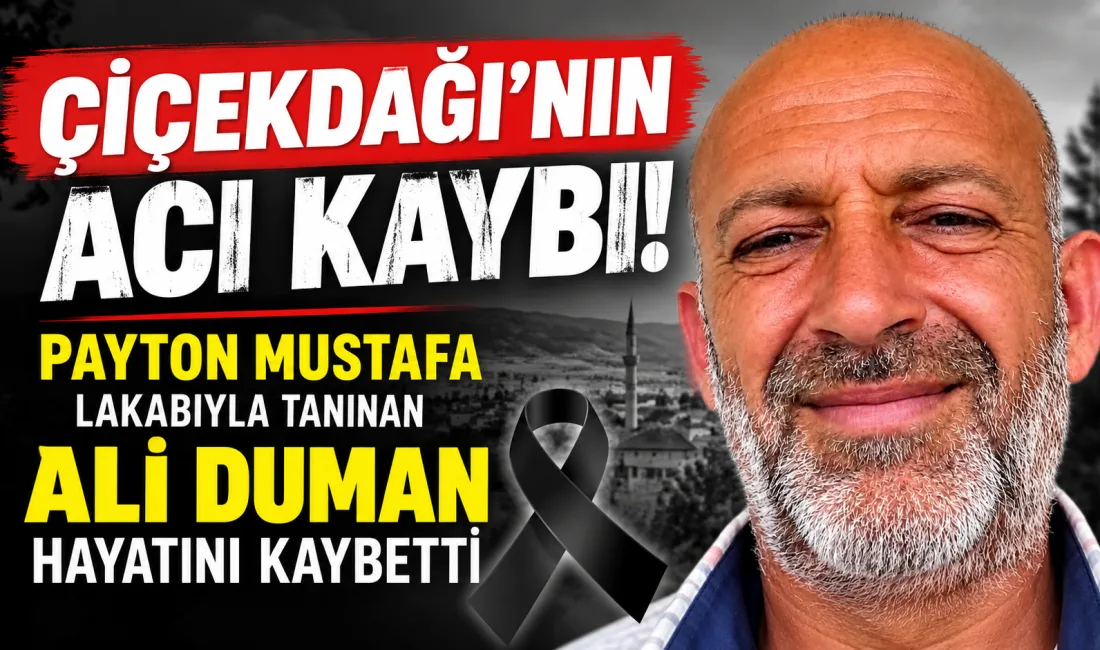 Çiçekdağı ilçesinin tanınan isimlerinden, halk arasında “Payton Mustafa” lakabıyla bilinen