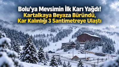 Türkiye’de hava sıcaklıklarının düşmesiyle birlikte Bolu’nun yüksek kesimlerine mevsimin ilk
