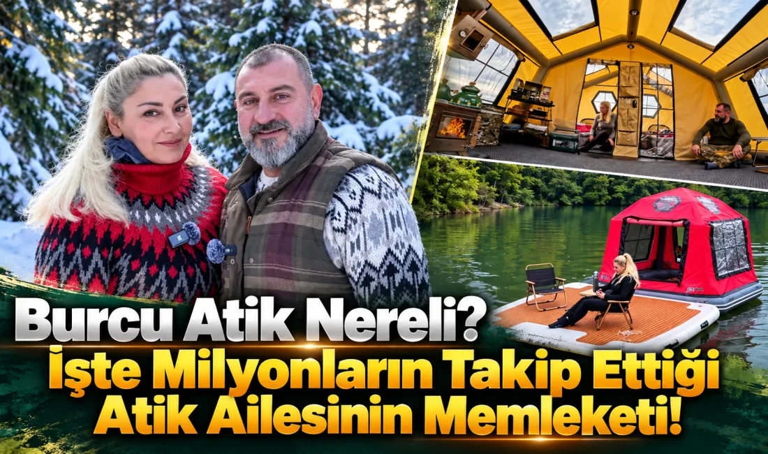 YouTube'da yayınladıkları doğa ve kamp videolarıyla milyonların ilgisini çeken Atik