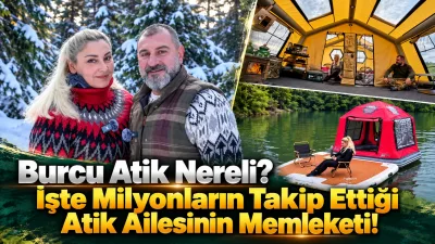 YouTube'da yayınladıkları doğa ve kamp videolarıyla milyonların ilgisini çeken Atik