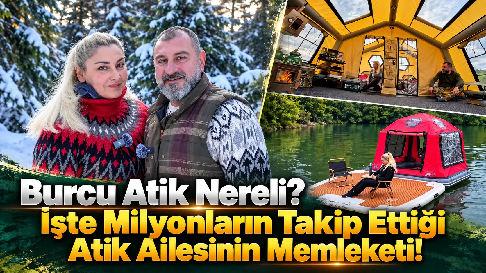 YouTube'da yayınladıkları doğa ve kamp videolarıyla milyonların ilgisini çeken Atik