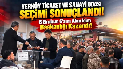 Yerköy Ticaret ve Sanayi Odası Başkanlık seçiminde merakla beklenen sonuç