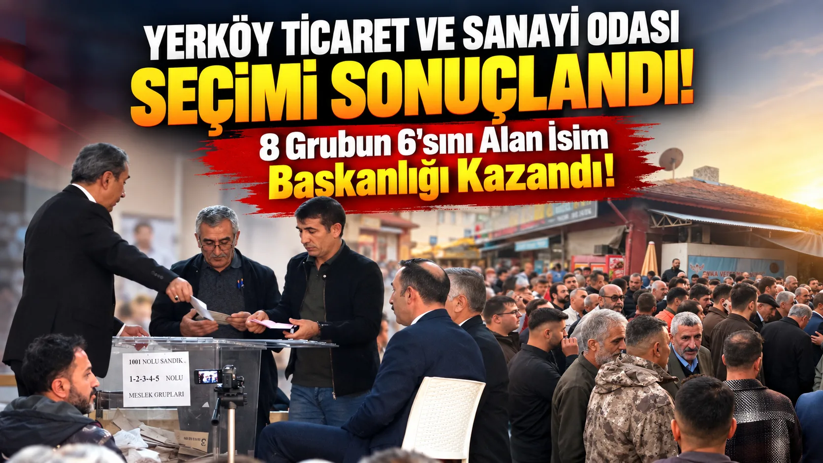 Yerköy Ticaret ve Sanayi Odası Başkanlık seçiminde merakla beklenen sonuç