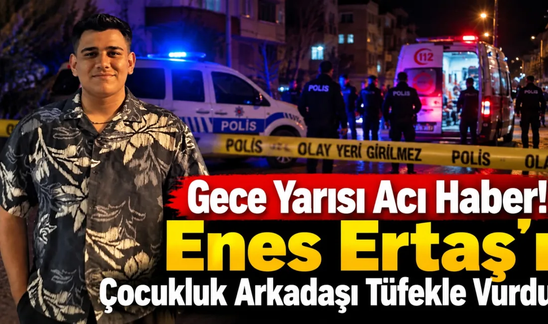 Enes Ertaş, Tokat’ın Zile ilçesinde çocukluk arkadaşı tarafından tüfekle vurularak