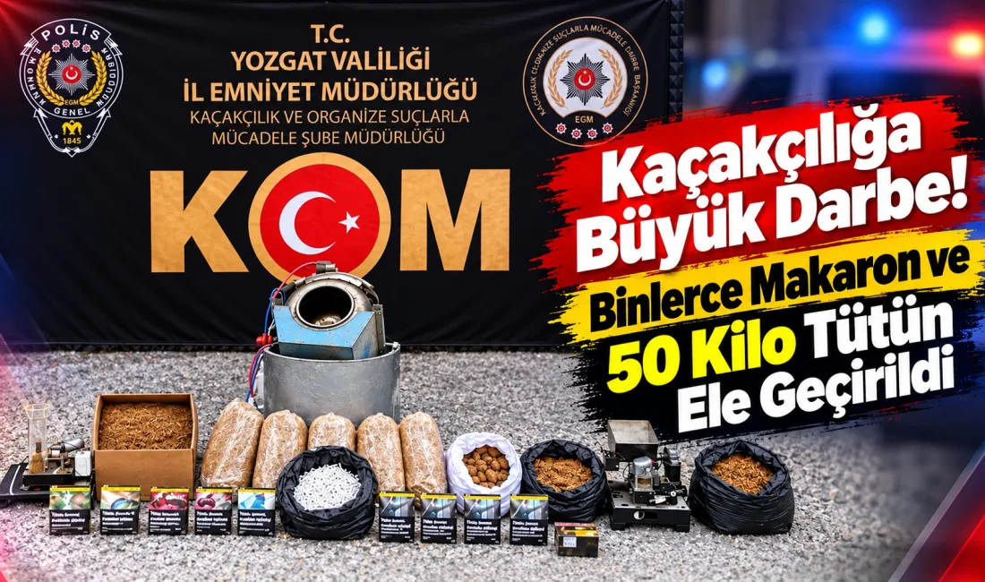 Yozgat’ta polis ekiplerinin kaçakçılıkla mücadele kapsamında gerçekleştirdiği çalışmalarda binlerce makaron,