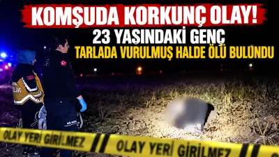Komşuda 23 yaşındaki bir genç, boş bir tarlada silahla vurulmuş