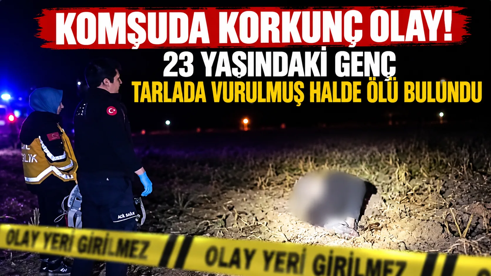 Komşuda 23 yaşındaki bir genç, boş bir tarlada silahla vurulmuş
