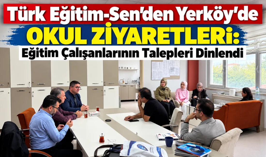 Türk Eğitim-Sen temsilcileri, Yerköy’deki okulları ziyaret ederek öğretmenler ve eğitim