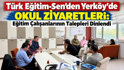 Türk Eğitim-Sen temsilcileri, Yerköy’deki okulları ziyaret ederek öğretmenler ve eğitim